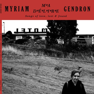 Myriam Gendron - Ma Délire: Songs of Love Lost & Found 2xLP