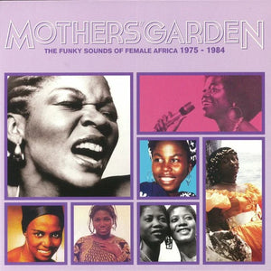 V/A - Mothers' Garden The Funky Sounds Of Female Africa 1975-1984