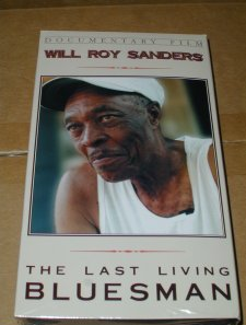 Will Roy Sanders: The Last Living Bluesman VHS