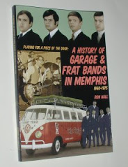 Playing For A Piece of the Door: The History of Memphis Garage and Frat Bands 1960-1975 by Ron Hall