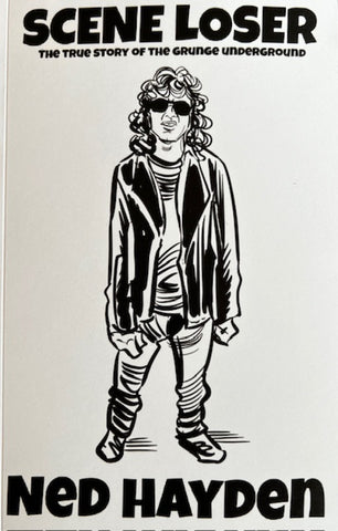 Scene Loser: The True Story of the Grunge Underground by Ned Hayden