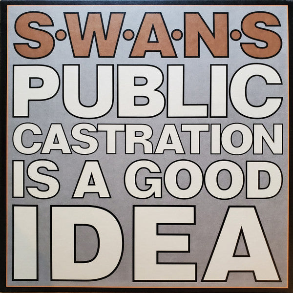 Swans - Public Castration Is A Good Idea