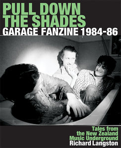 Pull Down The Shades: NZ Garage Fanzine 1984-86 book by Richard Langston [Hozac]