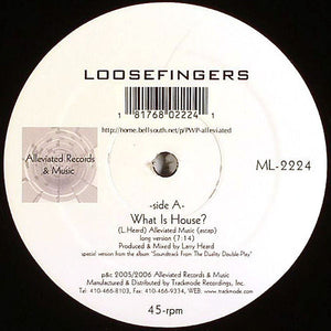 Loosefingers - What is House?