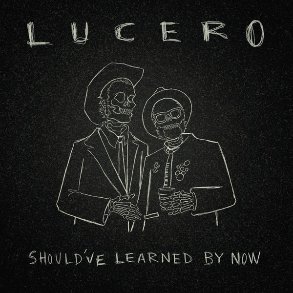 Lucero - Should've Learned By Now LP or CD