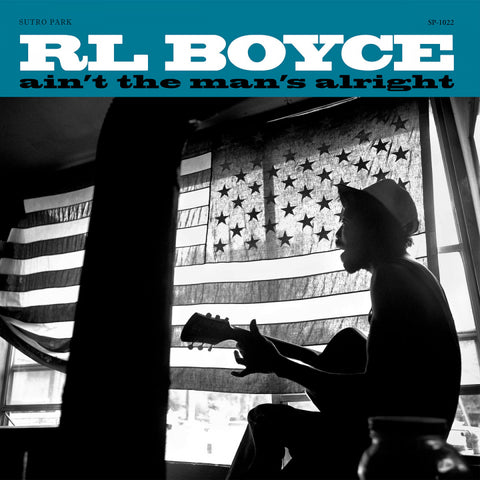 RL Boyce - Ain't The Man's Alright (Sutro Park)