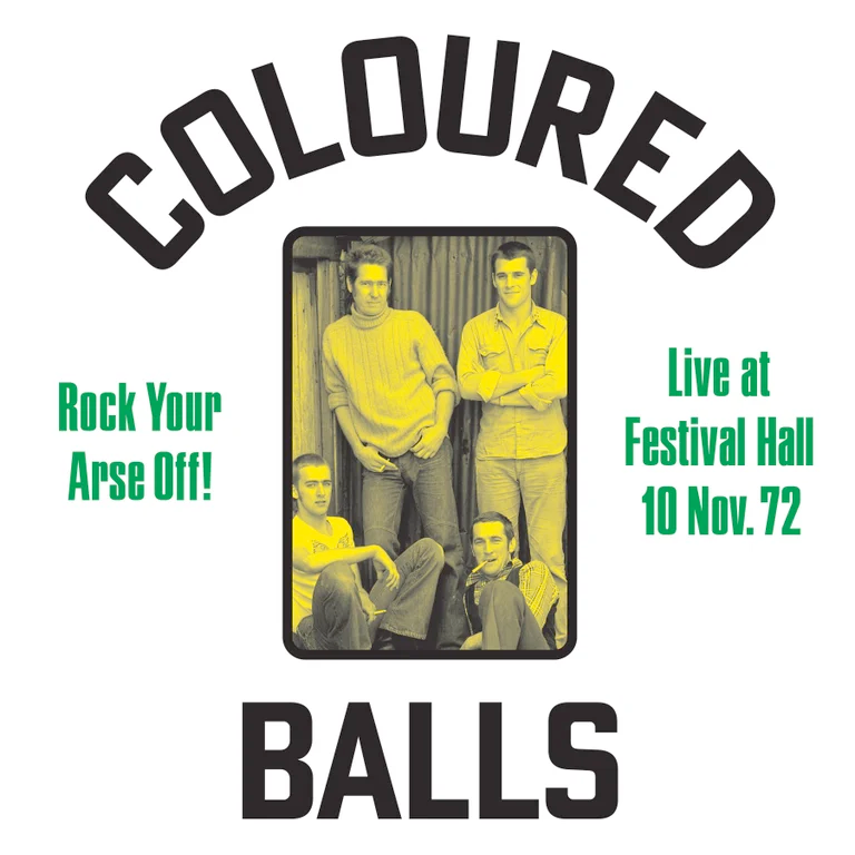 Coloured Balls - Rock Your Arse Off! Live at Festival Hall 10 Nov. 72