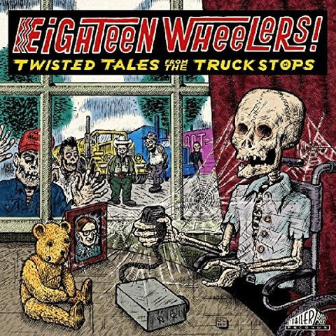 V/A Eighteen Wheelers! Twisted Tales From The Truck Stops LP/CD