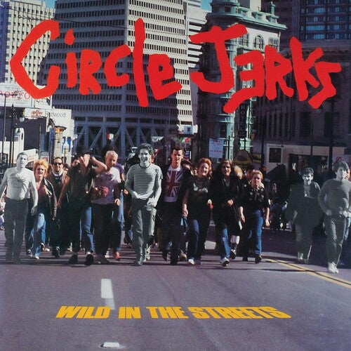 Circle Jerks - Wild In the Streets 40th Anniversary Edition