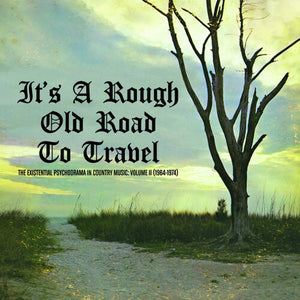 V/A It's A Rough Old Road To Travel - The Existential Psychodrama In Country Music: Volume 2