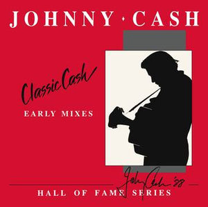Johnny Cash - Classic Cash: Hall of Fame Series: Early Mixes 1987 [RSD]