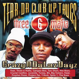 Three 6 Mafia (Tear Da Club Up Thugs) - CrazyNDaLazDayz