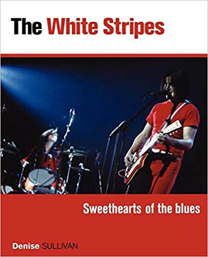 Denise Sullivan - White Stripes: Sweethearts Of The Blues