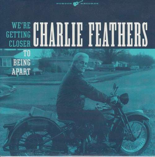 Charlie Feathers - We're Getting Closer To Being Apart / You Make It Look So Easy