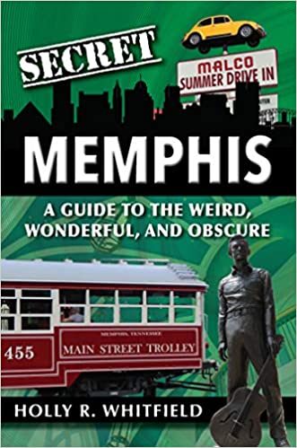 Secret Memphis: A Guide to the Weird, Wonderful, and Obscure - inc GONER!
