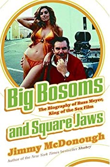Jimmy Mcdonough - Big Bosoms And Square Jaws: The Biography of Russ Meyer