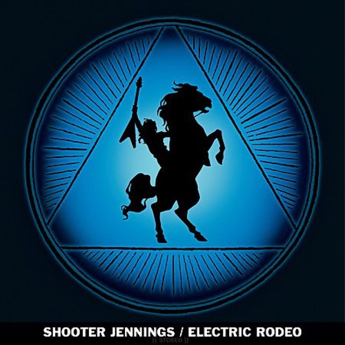 Shooter Jennings - Electric Rodeo