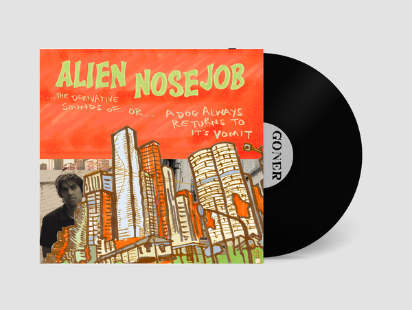 Alien Nose Job - The Derivative Sounds Of... Or A Dog Always Returns To Its Vomit LP [Goner Records] PREORDER