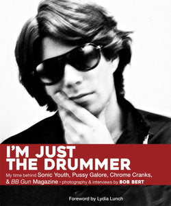 I'm Just the Drummer - Bob Bert