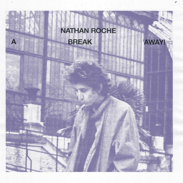 Nathan Roche - A Break Away LP [Born Bad, France]
