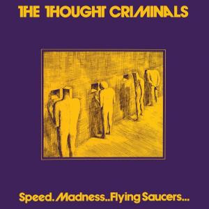 Thought Criminals - Speed, Madness...Flying Saucers Lp [Blank]