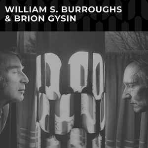 William S Burroughs & Brion Gysin ‎– William S. Burroughs & Brion Gysin
