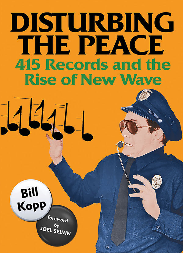 Disturbing The Peace: 415 And the Rise Of New Wave by Bill Kopp