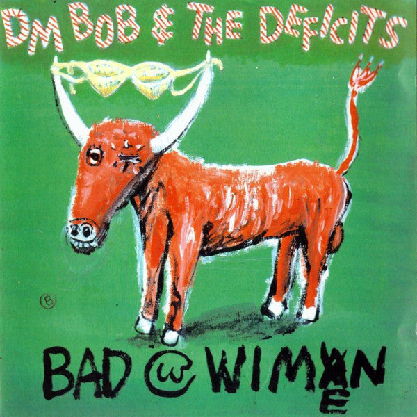 DM Bob & The Deficits - Bad With Wimen