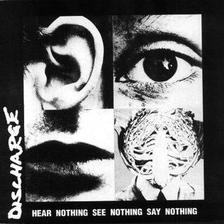 Discharge  - Hear Nothing See Nothing Say Nothing