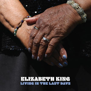 Elizabeth King - Living in the Last Days