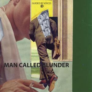 Guided By Voices - Man Called Blunder
