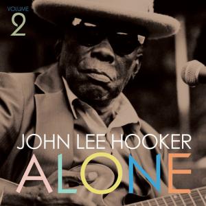 John Lee Hooker - Alone Volume Two