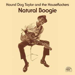 Hound Dog Taylor and the House Rockers - Natural Boogie