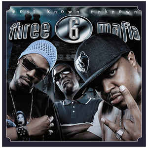 Three Six Mafia - The Most Known Unknown