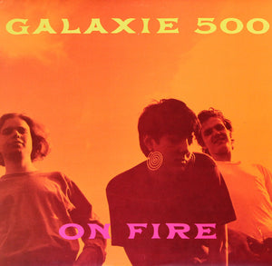 Galaxie 500 - On Fire