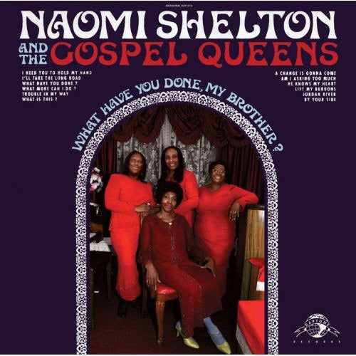 Naomi Shelton & the Gospel Queens - What Have You Done, My Brother?