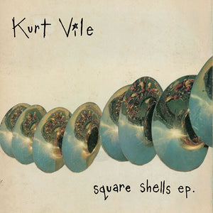 Kurt Vile - Square Shells