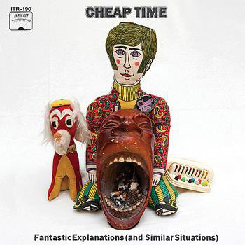 Cheap Time - Fantastic Explanations (And Similar Situations)
