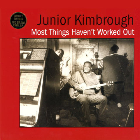 Junior Kimbrough - Most Things Haven't Worked Out