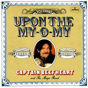 Captain Beefheart & The Magic Band - Upon The My O My