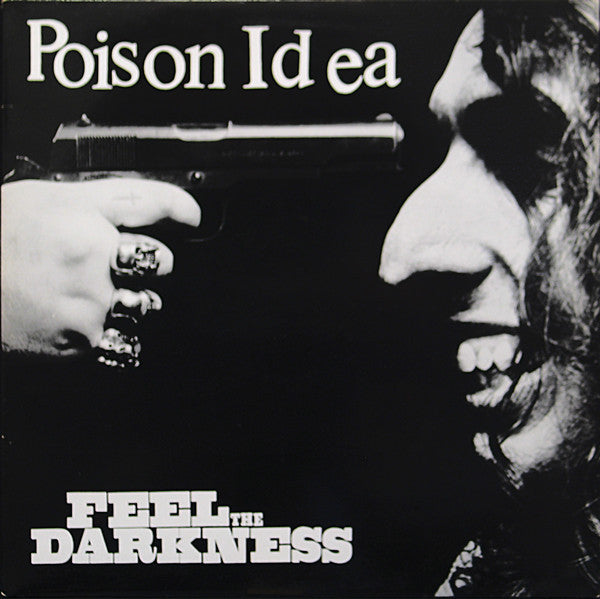 Poison Idea - Feel The Darkness [Expanded]