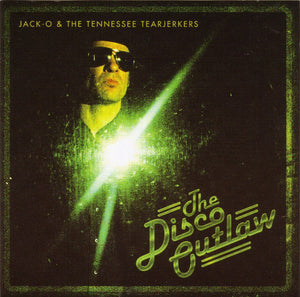 Jack O & the TN Tearjerkers - Disco Outlaw (Goner)