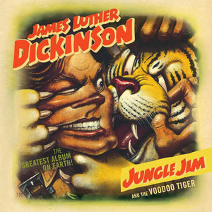 James Luther Dickinson - Jungle Jim & the Voodoo TIger