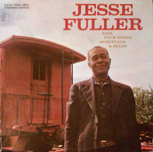 Jesse Fuller - Jazz, Folk Songs, Spirituals, And Blues