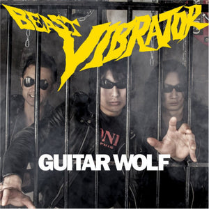 Guitar Wolf - Beast Vibrator