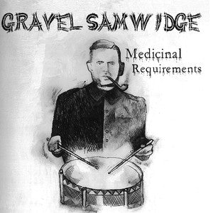 Gravel Samwidge - Medicinal Requirements