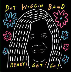 Dot Wiggin Band - Ready! Get! Go!