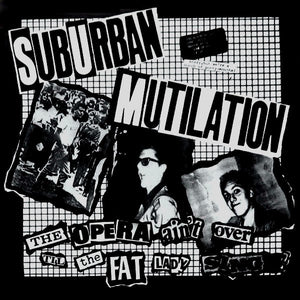 Suburban Mutilation - The Opera Ain't Over Until....