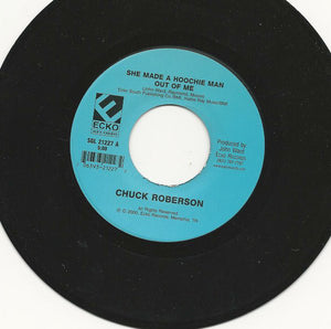 Chuck Roberson - She Made a Hoochie Man Out Of Me b/w Booty Scoot 2000