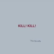 Scruffs - Kill! Kill!